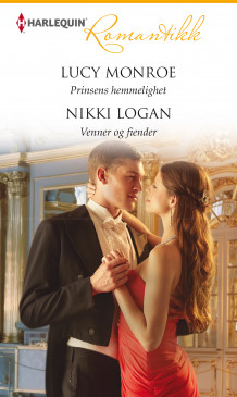 Prinsens hemmelighet ; Venner og fiender av Lucy Monroe og Nikki Logan (Ebok)