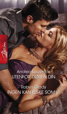 Utenfor døren din ; Ingen kan elske som vi av Andrea Laurence og Robyn Grady (Ebok)