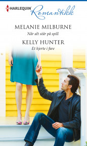 Når alt står på spill ; Et hjerte i fare av Kelly Hunter og Melanie Milburne (Ebok)