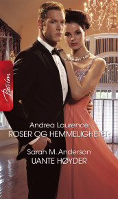 Roser og hemmeligheter ; Uante høyder av Sarah M. Anderson og Andrea Laurence (Ebok)