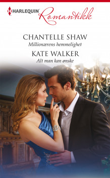 Millionærens hemmelighet ; Alt man kan ønske av Chantelle Shaw og Kate Walker (Ebok)