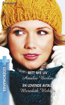 Mitt nye liv ; En lovende avtale av Amalie Berlin og Meredith Webber (Ebok)