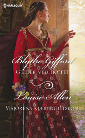 Gleder ved hoffet ; Majorens kjærlighetsrose av Louise Allen og Blythe Gifford (Ebok)