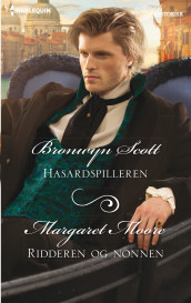 Hasardspilleren ; Ridderen og nonnen av Margaret Moore og Bronwyn Scott (Ebok)