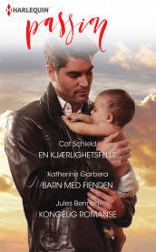 En kjærlighetsfelle ; Barn med fienden ; Kongelig romanse av Jules Bennett, Katherine Garbera og Cat Schield (Ebok)