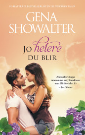 Jo hetere du blir av Gena Showalter (Ebok)