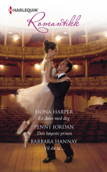 En dans med deg ; Den høyeste prisen ; Vil du ta ... av Fiona Harper, Penny Jordan og Barbara Hannay (Ebok)