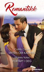 Myten om Kathryn ; Fortapt i deg av Caitlin Crews og Maisey Yates (Ebok)