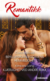 Bryllupsplanleggerens hemmelighet ; Kjærlighet ved andre blikk av Kimberly Lang og Carol Marinelli (Ebok)