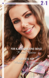 For kjærlighetens skyld ; Hjertets håp av Karin Baine og Wendy S. Marcus (Ebok)