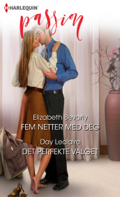 Fem netter med deg ; Det perfekte valget av Elizabeth Bevarly og Day Leclaire (Ebok)