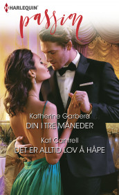 Din i tre måneder ; Det er alltid lov å håpe av Kat Cantrell og Katherine Garbera (Ebok)