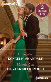 Kongelig skandale ; En vakker fremmed av Annie West og Maggie Cox (Ebok)