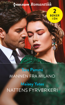 Mannen fra Milano ; Nattens fyrverkeri av Tara Pammi og Maisey Yates (Ebok)