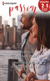 Strålende rubin ; Å felle en mann av Barbara Dunlop og Joss Wood (Ebok)