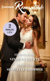 Vinne et hjerte ; Sensuelle drømmer av Maggie Cox og Michelle Smart (Ebok)