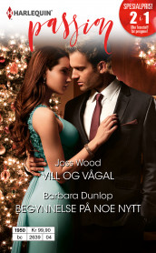 Vill og vågal ; Begynnelse på noe nytt av Barbara Dunlop og Joss Wood (Ebok)