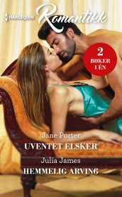 Uventet elsker ; Hemmelig arving av Julia James og Jane Porter (Ebok)