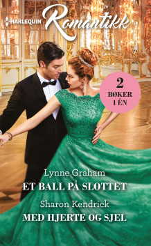 Et ball på slotte ; Med hjerte og sjel av Lynne Graham og Sharon Kendrick (Ebok)