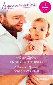 Kjærlighetens redning ; Som det var ment av Marion Lennox og Alison Roberts (Ebok)