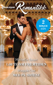 Løfte om fremtiden ; Med på notene av Maggie Cox og Michelle Smart (Ebok)