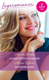 Kjærlighetens flammer ; Datingregelen av Amalie Berlin og Alison Roberts (Ebok)