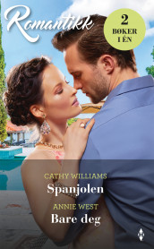 Spanjolen ; Bare deg av Annie West og Cathy Williams (Ebok)