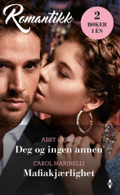 Deg og ingen annen ; Mafiakjærlighet av Abby Green og Carol Marinelli (Ebok)