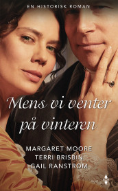 Mens vi venter på vinteren av Terri Brisbin, Margaret Moore og Gail Ranstrom (Ebok)