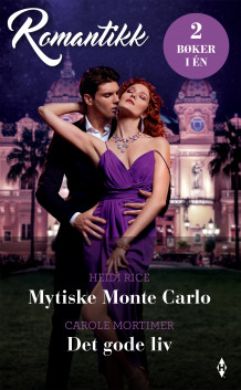 Mytiske Monte Carlo ; Det gode liv av Heidi Rice og Carole Mortimer (Ebok)