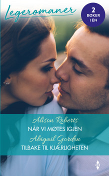 Når vi møtes igjen ; Tilbake til kjærligheten av Alison Roberts og Abigail Gordon (Ebok)