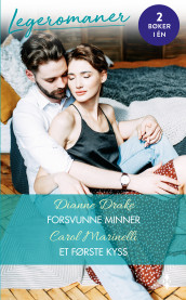 Forsvunne minner ; Et første kyss av Dianne Drake og Carol Marinelli (Ebok)