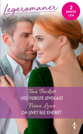 Ved første øyekast ; Da livet ble endret av Tina Beckett og Fiona Lowe (Ebok)