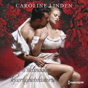 En skandaløs kjærlighetshistorie av Caroline Linden (Nedlastbar lydbok)