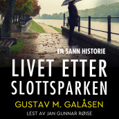 Livet etter Slottsparken av Gustav M. Galåsen (Nedlastbar lydbok)