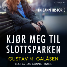 Kjør meg til Slottsparken av Gustav M. Galåsen (Nedlastbar lydbok)