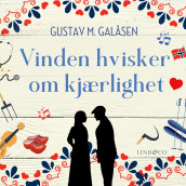 Vinden hvisker om kjærlighet av Gustav M. Galåsen (Nedlastbar lydbok)