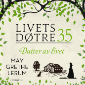 Datter av livet av May Grethe Lerum (Nedlastbar lydbok)