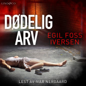 Dødelig arv av Egil Foss Iversen (Nedlastbar lydbok)