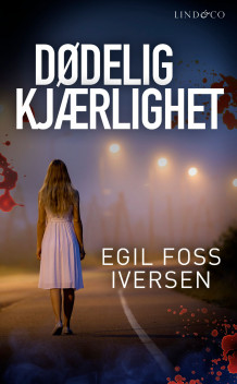 Dødelig kjærlighet av Egil Foss Iversen (Ebok)
