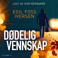 Dødelig vennskap av Egil Foss Iversen (Nedlastbar lydbok)