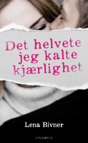 Det helvete jeg kalte kjærlighet av Bivner Lena (Ebok)