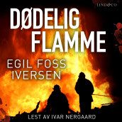 Dødelig flamme av Egil Foss Iversen (Nedlastbar lydbok)
