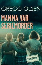 Mamma var seriemorder av Gregg Olsen (Ebok)