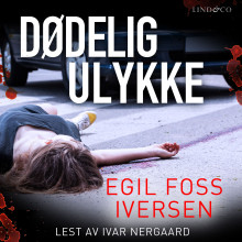 Dødelig ulykke av Egil Foss Iversen (Nedlastbar lydbok)