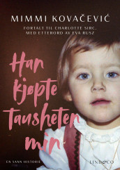 Han kjøpte tausheten min av Mimmi Kovačević og Charlotte Sirc (Ebok)