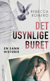 Det usynlige buret av Rebecca Romero (Ebok)