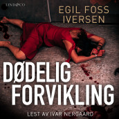 Dødelig forvikling av Egil Foss Iversen (Nedlastbar lydbok)