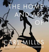 The home and art of Carl Milles = Millesgården - ett konstnärshem (Innbundet)