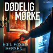 Dødelig mørke av Egil Foss Iversen (Nedlastbar lydbok)